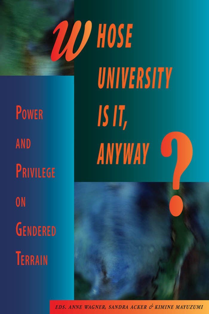 Whose University Is It, Anyway?: Power and Privilege on Gendered Terrain,Used