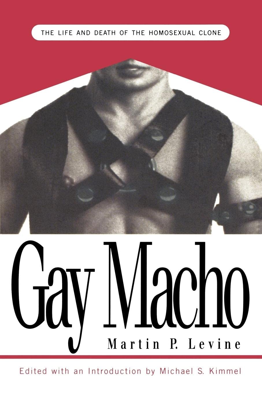 Gay Macho: The Life And Death Of The Homosexual Clone