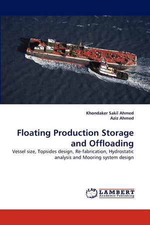 Floating Production Storage and Offloading: Vessel size, Topsides design, Refabrication, Hydrostatic analysis and Mooring syste,Used