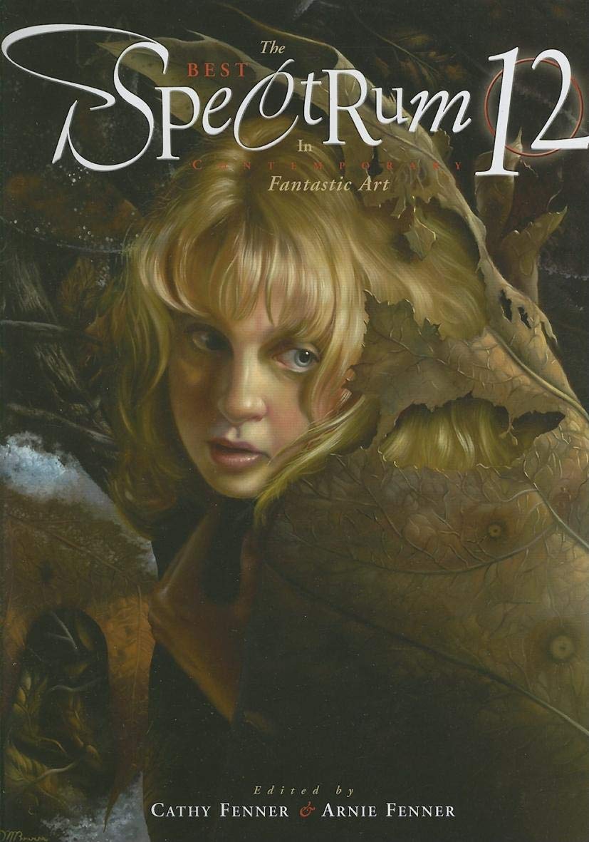 Spectrum 12: The Best in Contemporary Fantastic Art (Spectrum: The Best in Contemporary Fantastic Art (Hardcover)),New