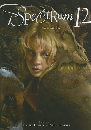 Spectrum 12: The Best In Contemporary Fantastic Art (Spectrum: The Best In Contemporary Fantastic Art (Hardcover))