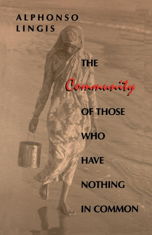The Community of Those Who Have Nothing in Common (Studies in Continental Thought),New