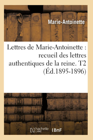 Lettres de MarieAntoinette: recueil des lettres authentiques de la reine. T2 (d.18951896) (Histoire) (French Edition),Used