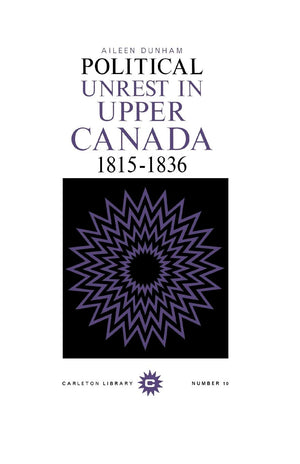 Political Unrest in Upper Canada, 18151836 (Volume 10) (Carleton Library Series),Used