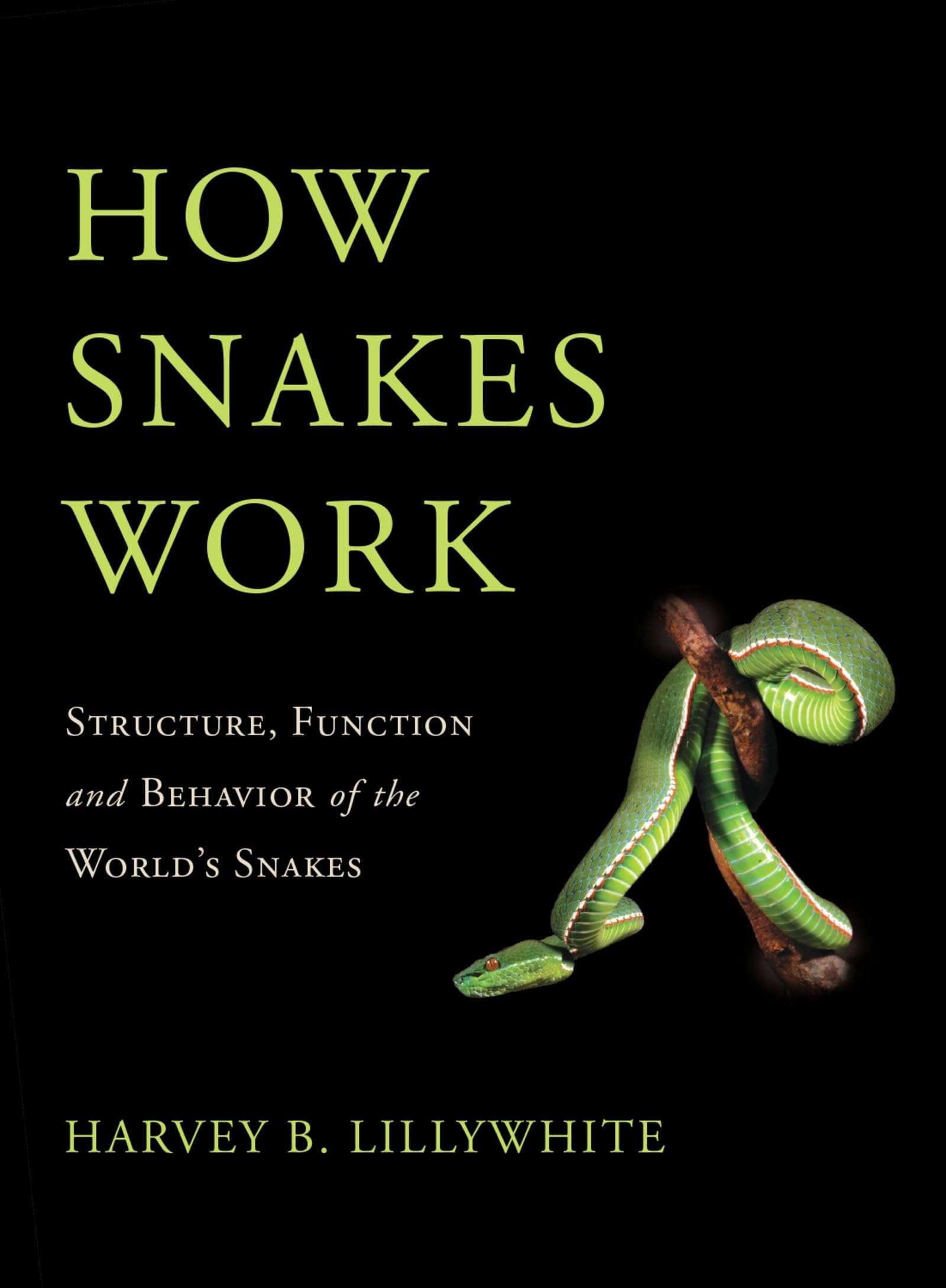 How Snakes Work: Structure, Function And Behavior Of The World'S Snakes,New