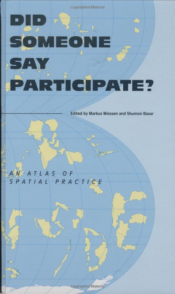 Did Someone Say Participate?: An Atlas of Spatial Practice,Used
