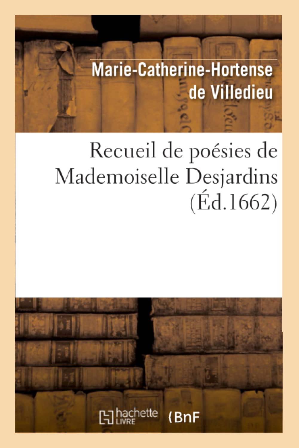 Recueil De Posies De Mademoiselle Desjardins (D.1662) (Litterature) (French Edition),Used