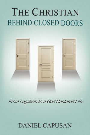 The Christian Behind Closed Doors: From Legalism To A God Centered Life,Used
