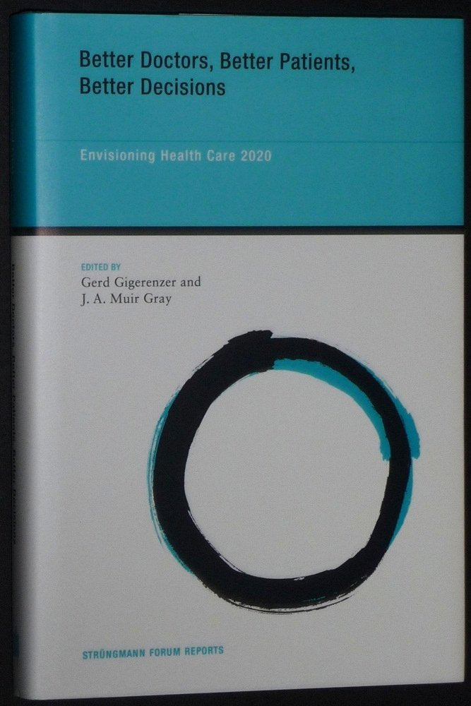 Better Doctors, Better Patients, Better Decisions: Envisioning Health Care 2020 (Strungmann Forum Reports),New