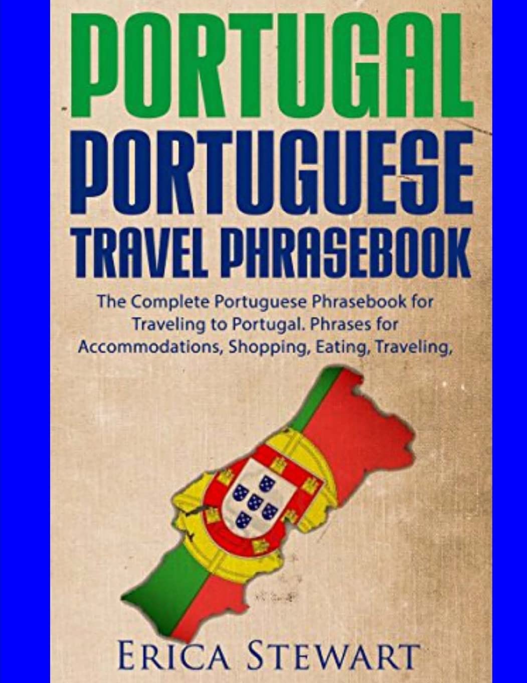 Portugal Phrasebook: The Complete Portuguese Phrasebook for Traveling to Portuga: + 1000 Phrases for Accommodations, Shopping, E,Used