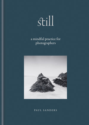 Still: A Mindful Practice For Photographers
