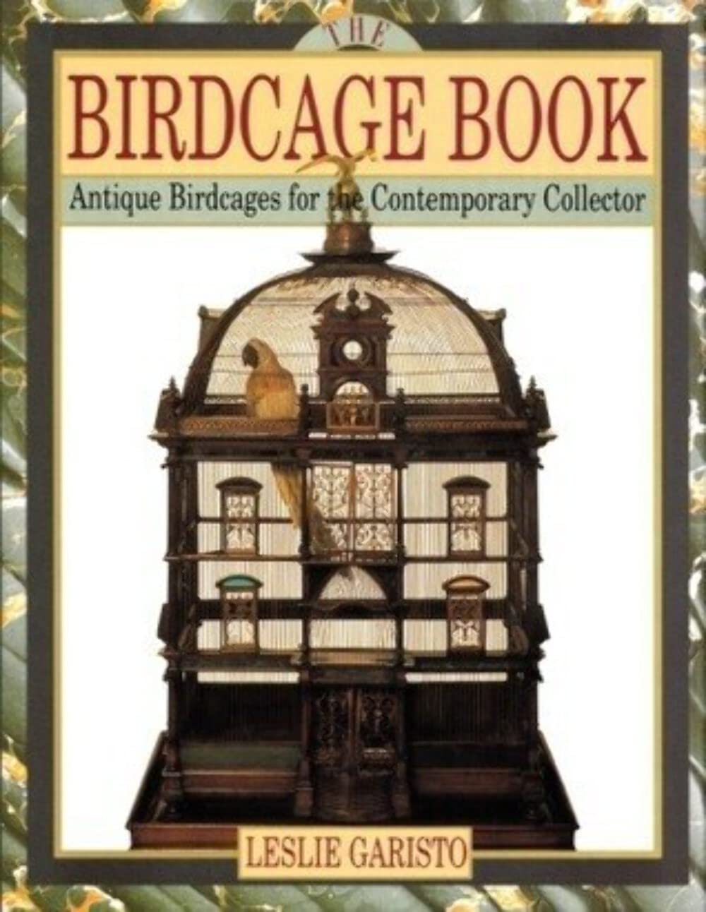 The Birdcage Book: Antique Birdcages for Contemporary Collector,Used