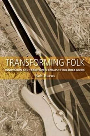 Transforming folk: Innovation and tradition in English folkrock music,Used