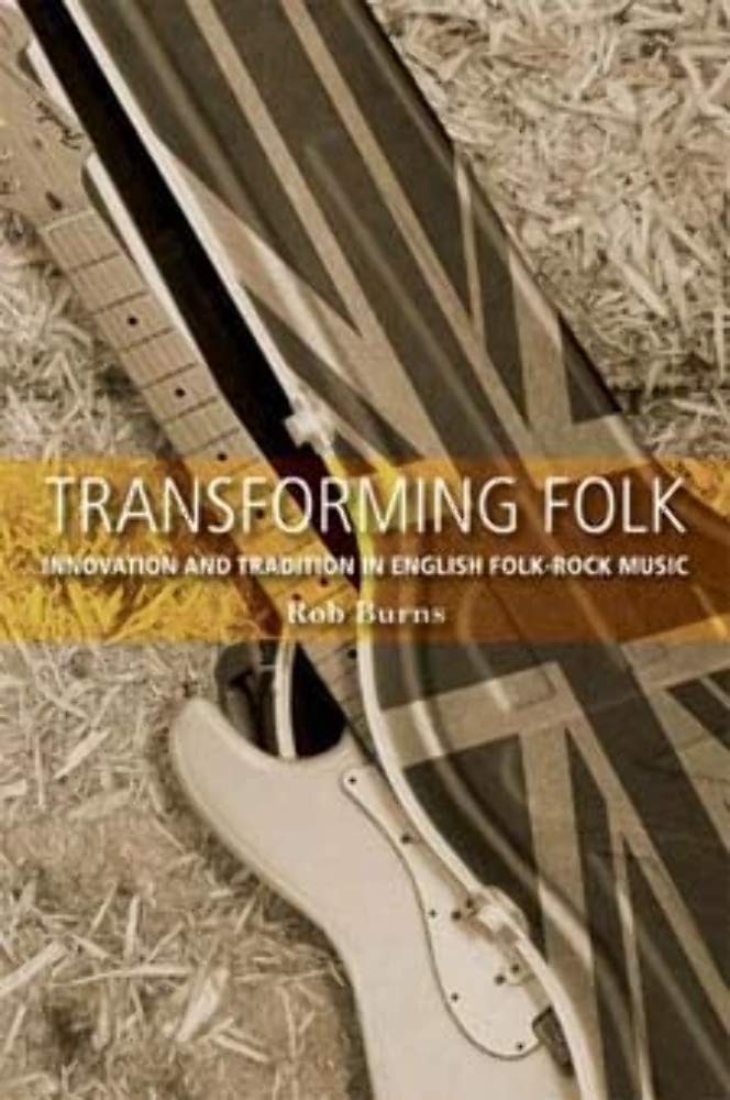 Transforming folk: Innovation and tradition in English folkrock music,Used