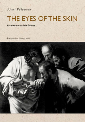 The Eyes Of The Skin: Architecture And The Senses