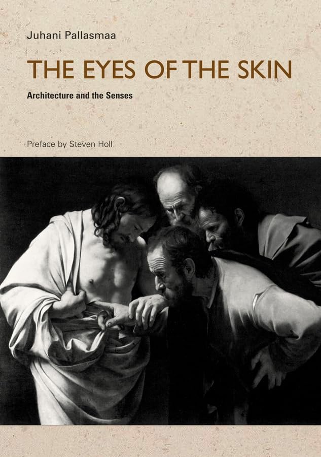 The Eyes Of The Skin: Architecture And The Senses