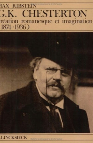 G.K. Chesterton, Creation Romanesque Et Imagination (18741936) (Bibliotheque de L'Universite de HauteAlsace) (French Edition),Used