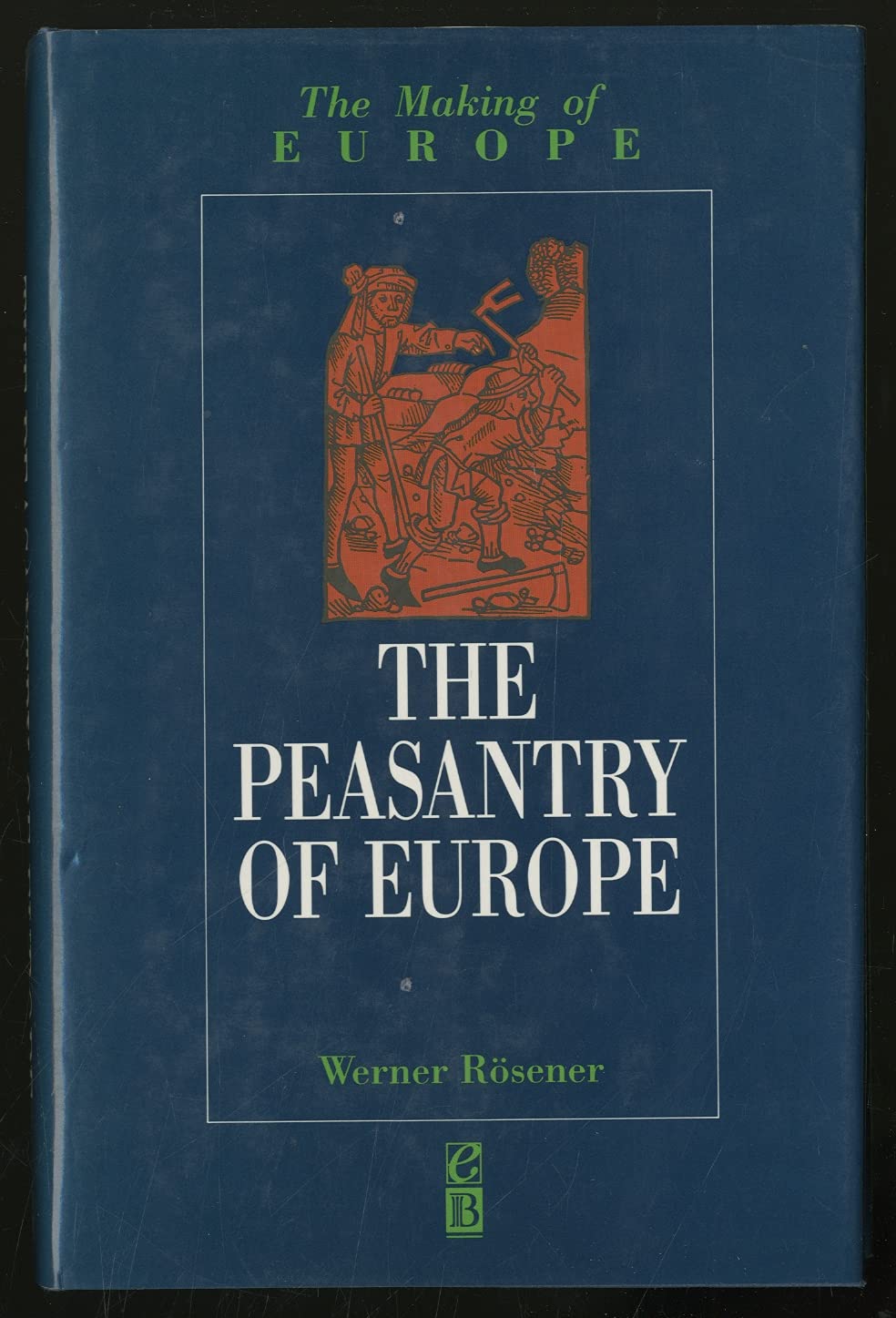 The Peasantry of Europe (Making of Europe),Used