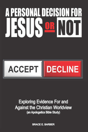 A Personal Decision for Jesus  Or Not: Exploring Evidence For and Against the Christian Worldview (an Apologetics Bible Study),Used