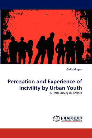 Perception and Experience of Incivility by Urban Youth: A Field Survey in Ankara,Used