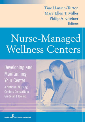 NurseManaged Wellness Centers: Developing and Maintaining Your Center (A National Nursing Centers Consortium Guide and Toolkit),Used