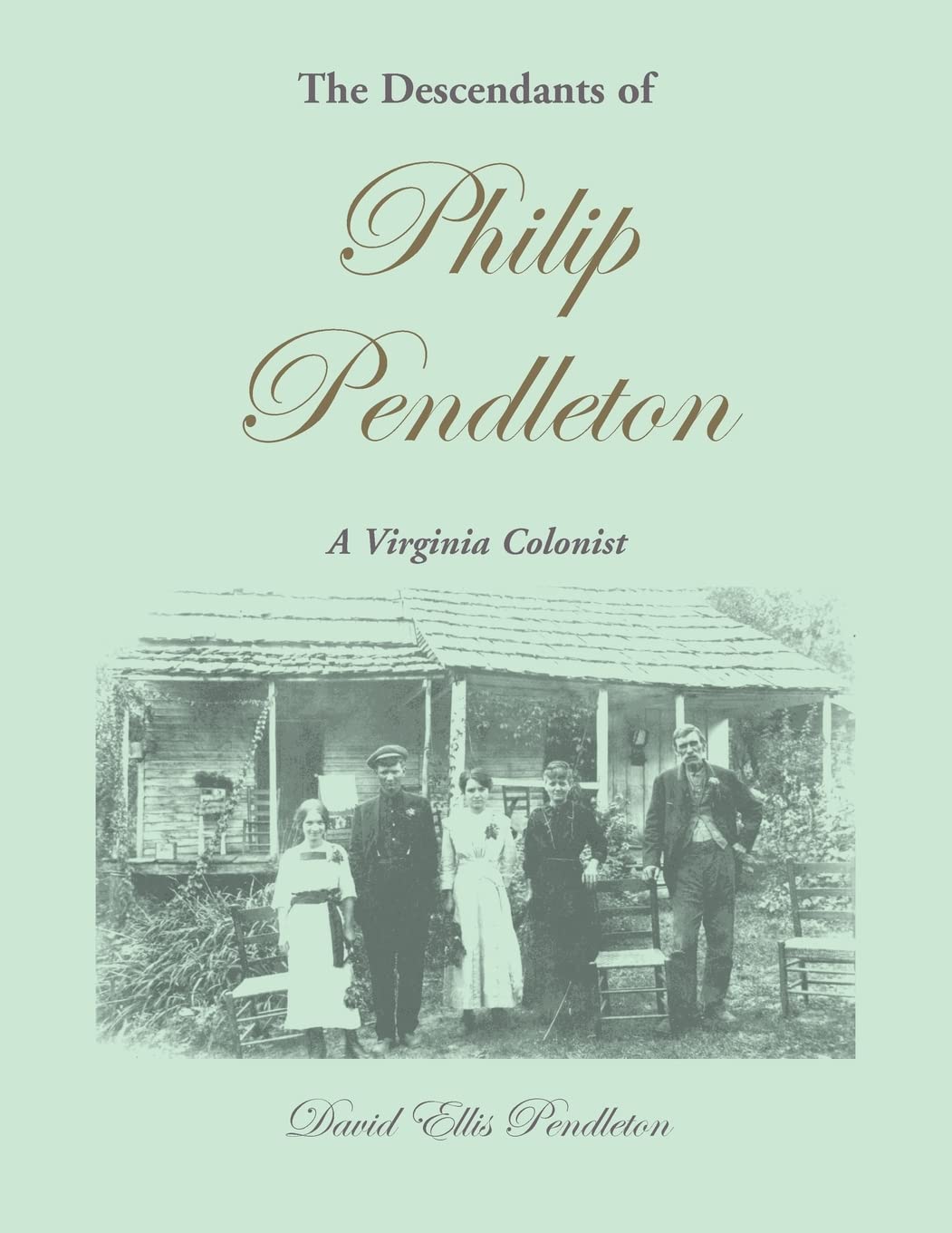 The Descendants of Philip Pendleton, a Virginia Colonist,Used