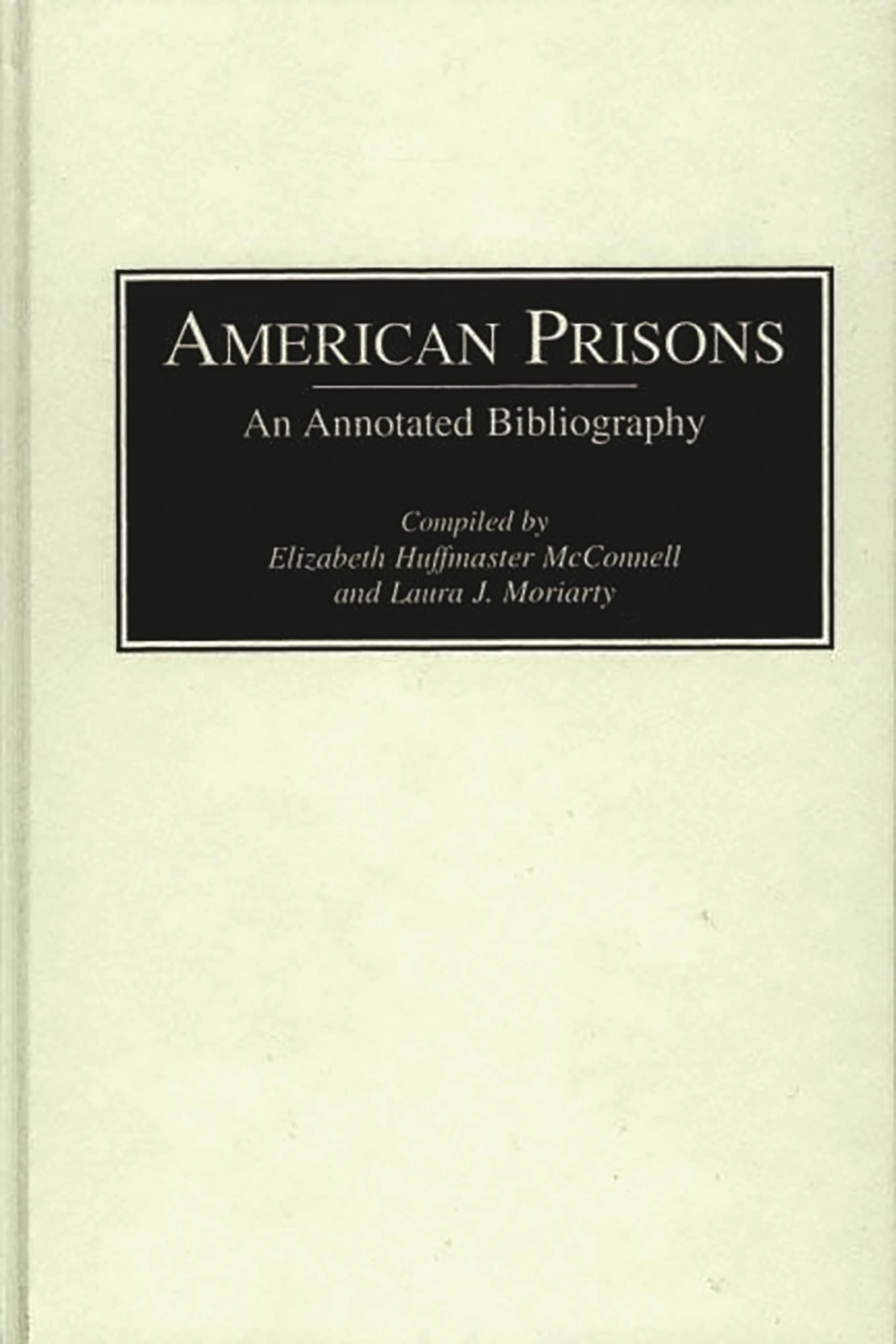 American Prisons: An Annotated Bibliography (Bibliographies of the History of Crime and Criminal Justice, 1),Used
