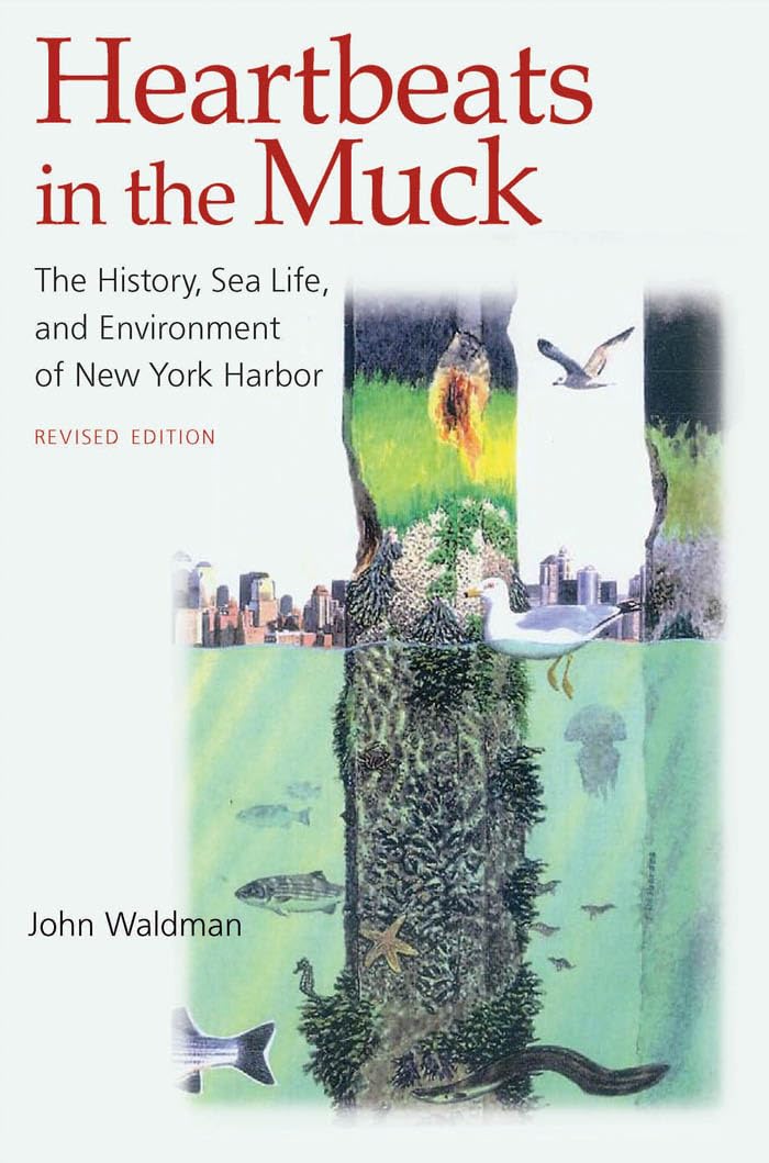 Heartbeats in the Muck: The History, Sea Life, and Environment of New York Harbor, Revised Edition,Used