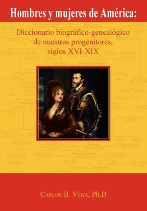 Hombres Y Mujeres De America: Diccionario Biograficogenealogico De Nuestros Progenitores, Siglos Xvixix (Spanish Edition),Used
