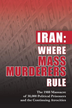 Iran: Where Mass Murderers Rule: The 1988 Massacre of 30,000 Political Prisoners,Used