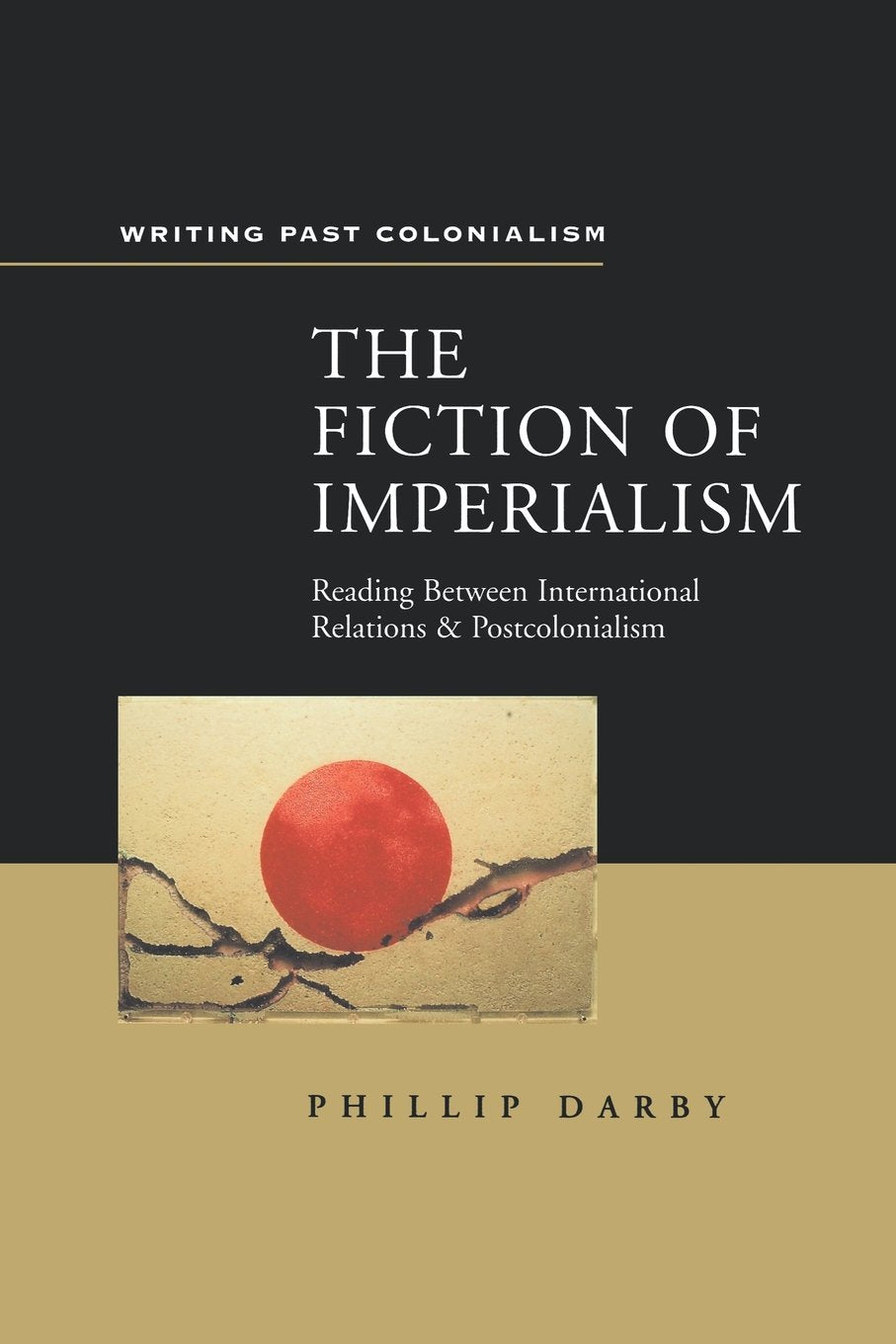 Fiction Of Imperialism (Writing Past Colonialism Series)