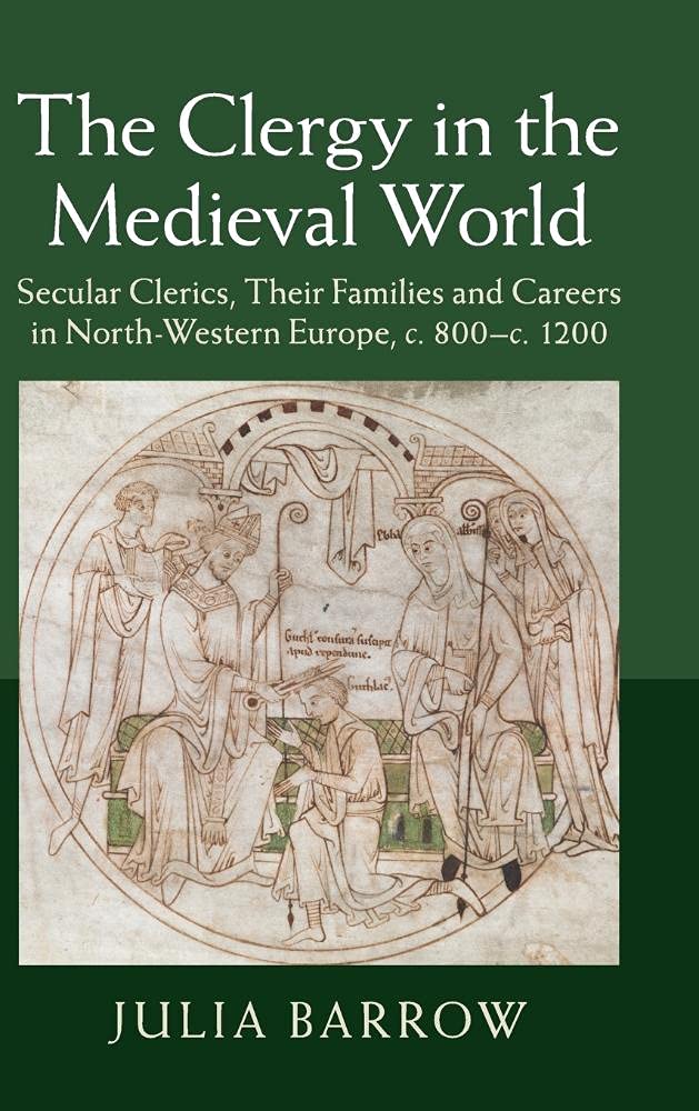 The Clergy in the Medieval World: Secular Clerics, their Families and Careers in NorthWestern Europe, c.800c.1200,Used