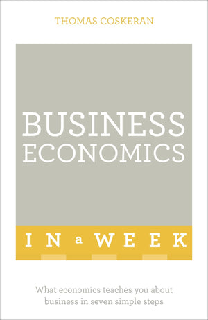 Business Economics In A Week (Teach Yourself)