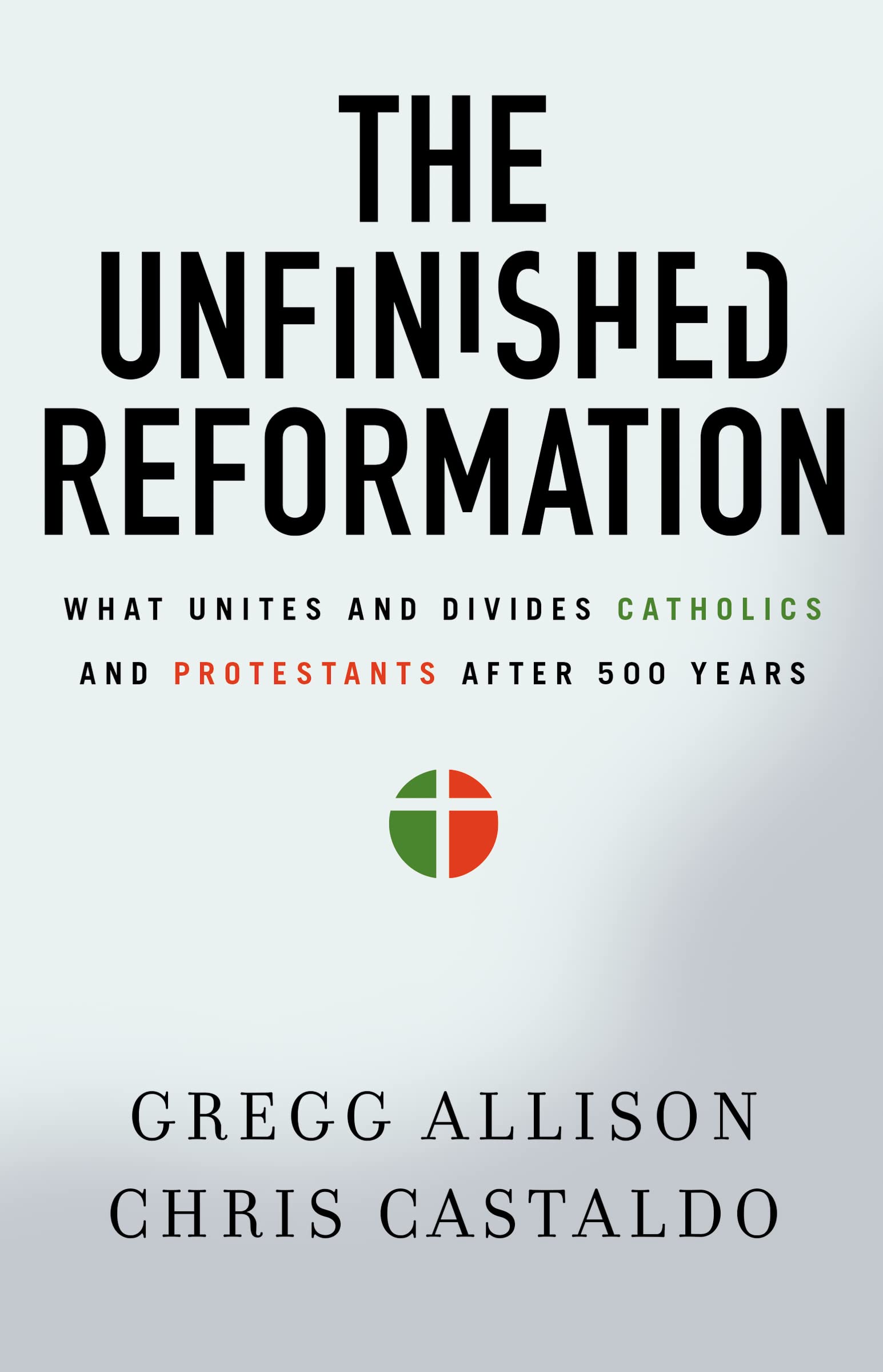 The Unfinished Reformation: What Unites and Divides Catholics and Protestants After 500 Years,Used