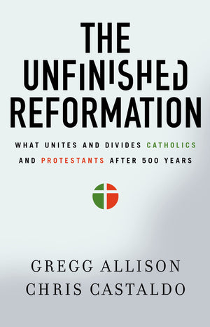 The Unfinished Reformation: What Unites and Divides Catholics and Protestants After 500 Years,Used