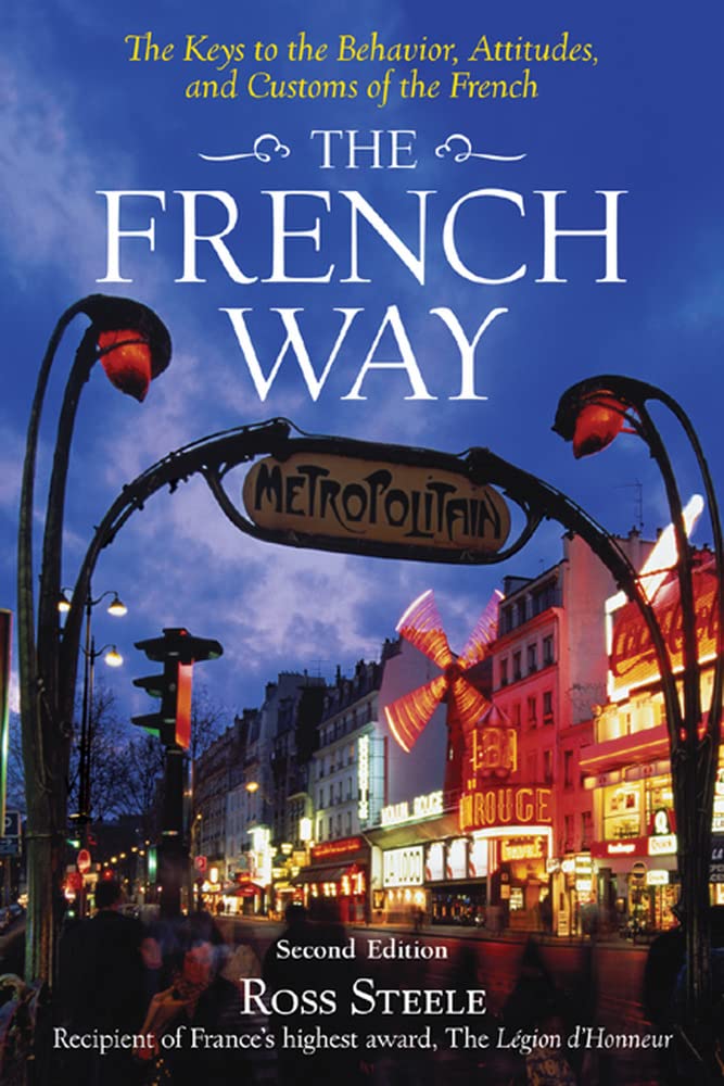 The French Way : Aspects Of Behavior, Attitudes, And Customs Of The French