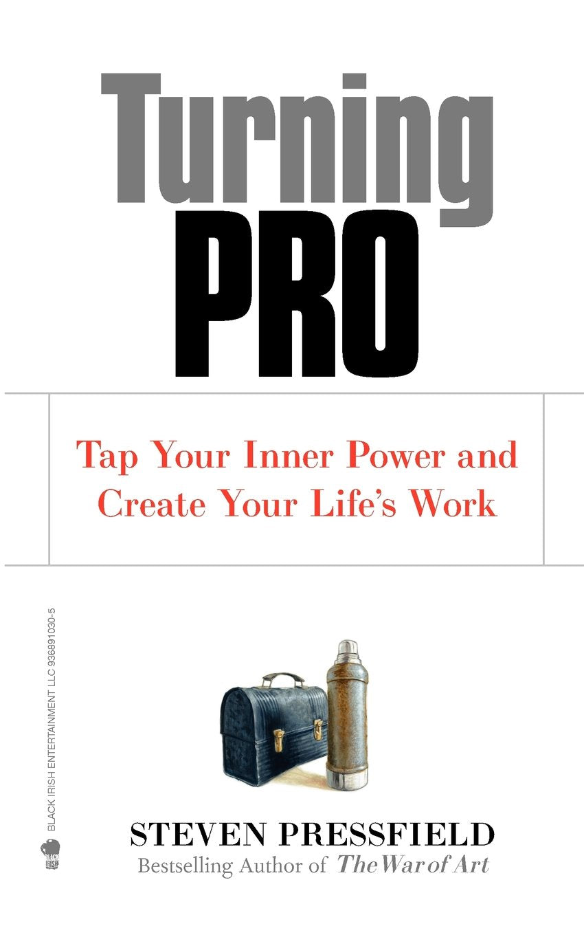 Turning Pro: Tap Your Inner Power And Create Your Life'S Work