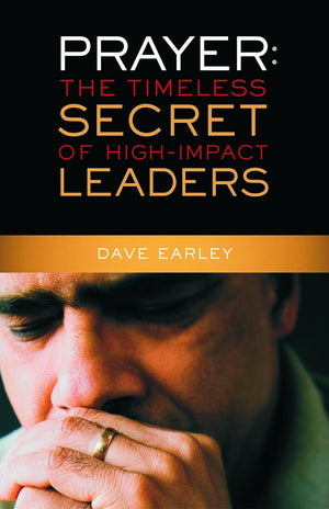 Prayer: The Timeless Secret of HighImpact Leaders,Used