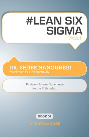 #Lean Six Sigma Tweet Book01: Business Process Excellence For The Millennium,Used