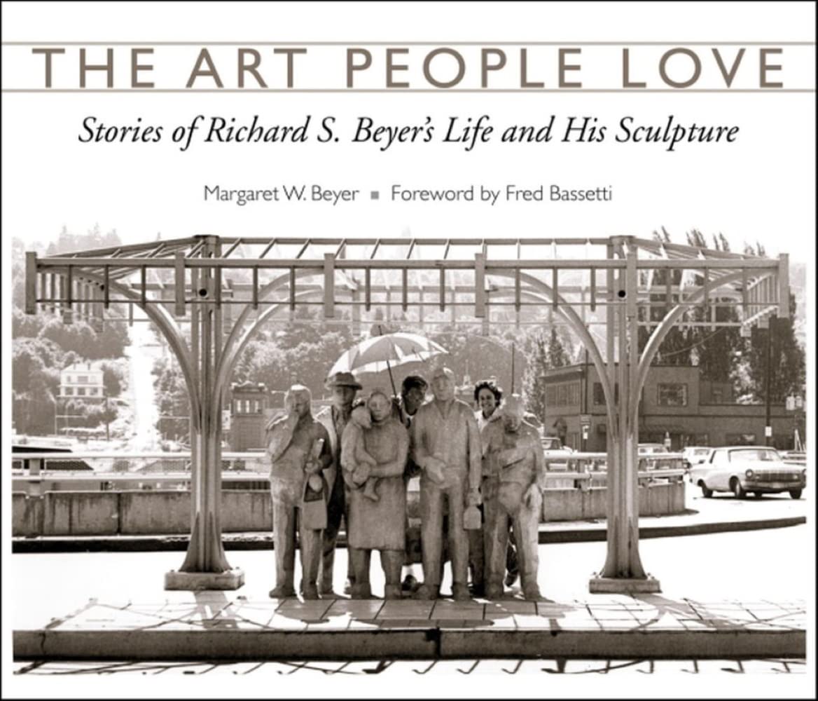 The Art People Love: Stories of Richard S. Beyer's Life and His Sculpture,Used