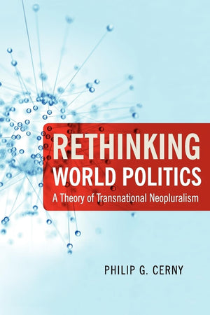 Rethinking World Politics: A Theory Of Transnational Neopluralism