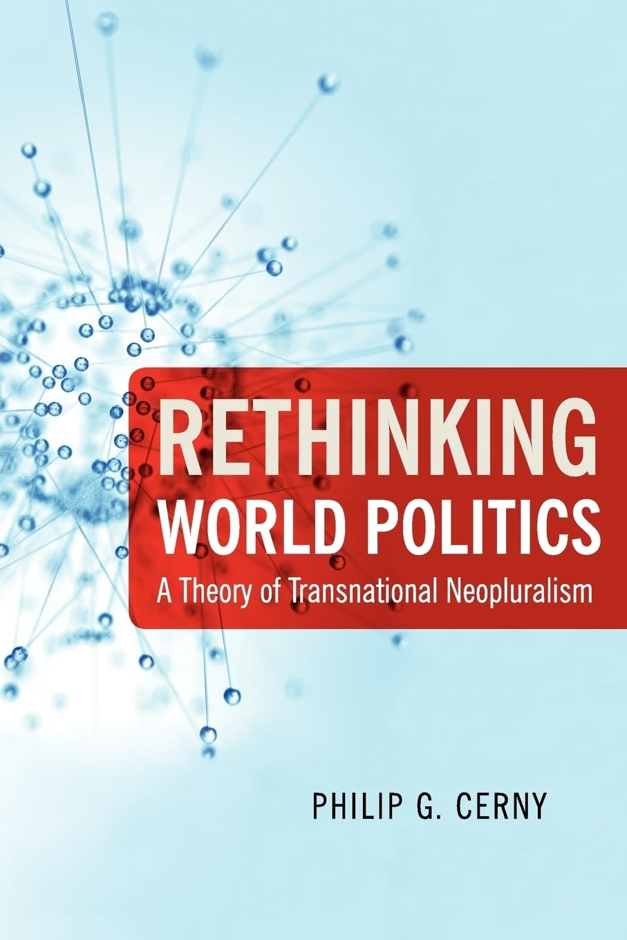 Rethinking World Politics: A Theory Of Transnational Neopluralism