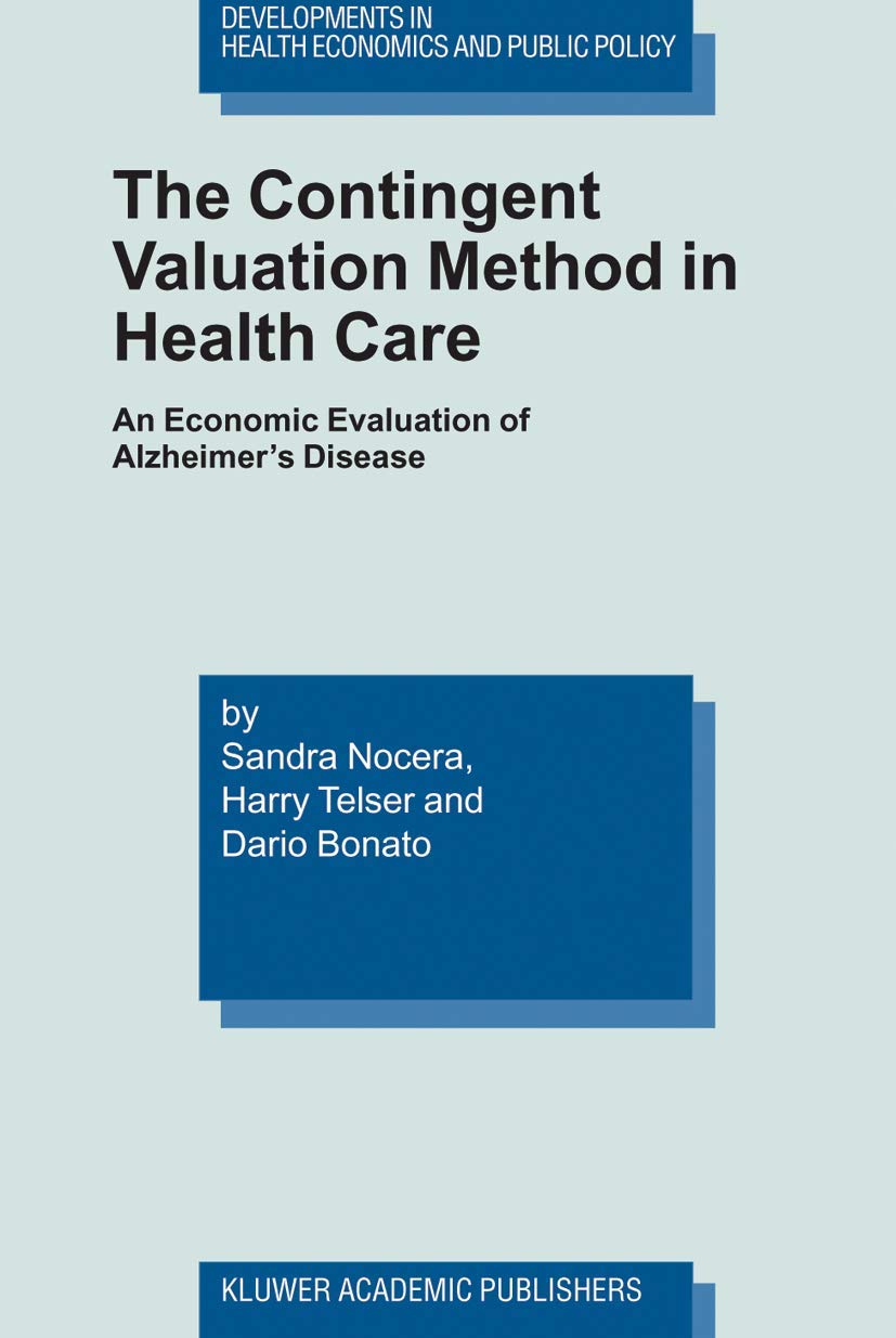 The Contingent Valuation Method In Health Care: An Economic Evaluation Of Alzheimers Disease (Developments In Health Economics A,Used
