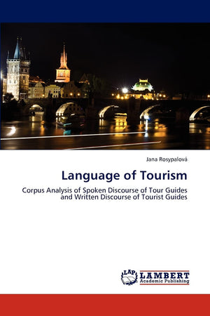 Language of Tourism: Corpus Analysis of Spoken Discourse of Tour Guides and Written Discourse of Tourist Guides,Used
