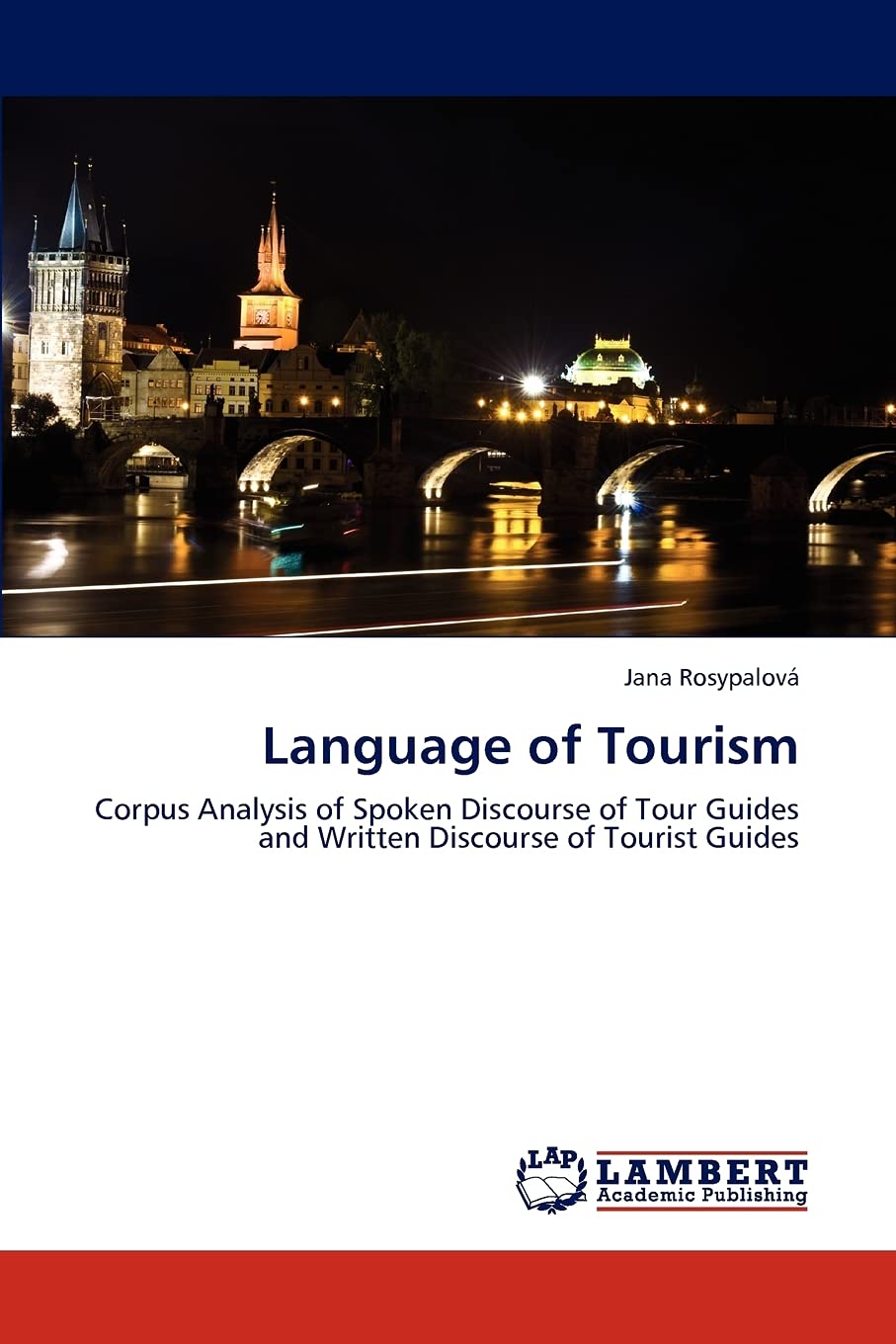 Language of Tourism: Corpus Analysis of Spoken Discourse of Tour Guides and Written Discourse of Tourist Guides,Used
