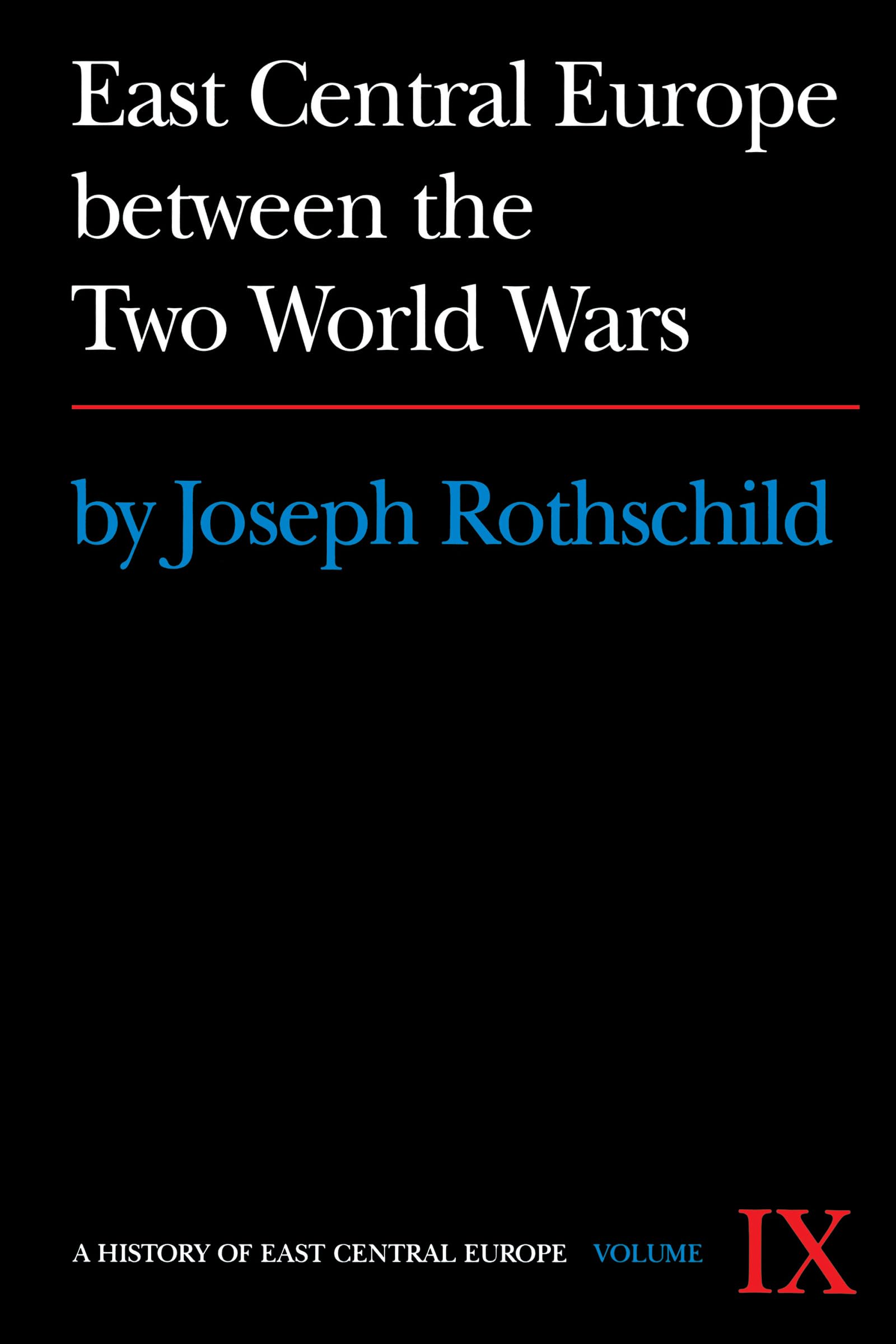 East Central Europe Between the Two World Wars [History of East Central Europe Vol. IX],New