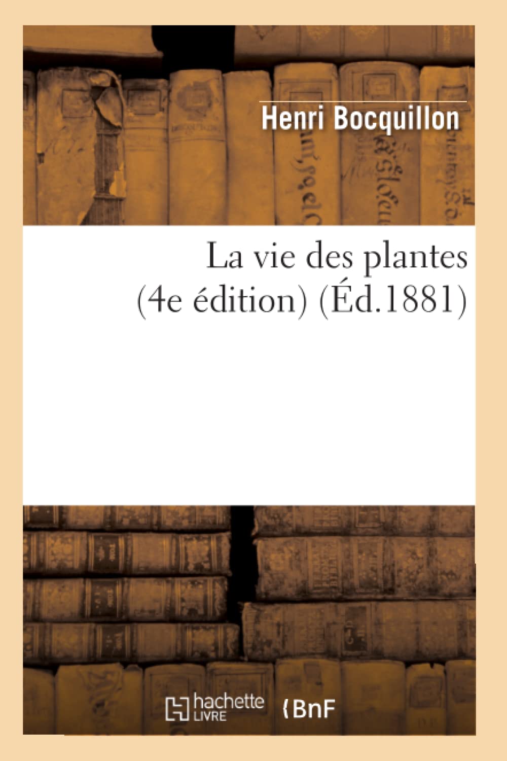 La Vie Des Plantes (4e dition) (d.1881) (Sciences) (French Edition),Used