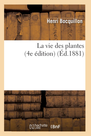 La Vie Des Plantes (4e dition) (d.1881) (Sciences) (French Edition),Used
