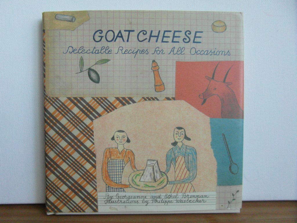 Goat Cheese: {Delectable Recipes for All Occasions},Used