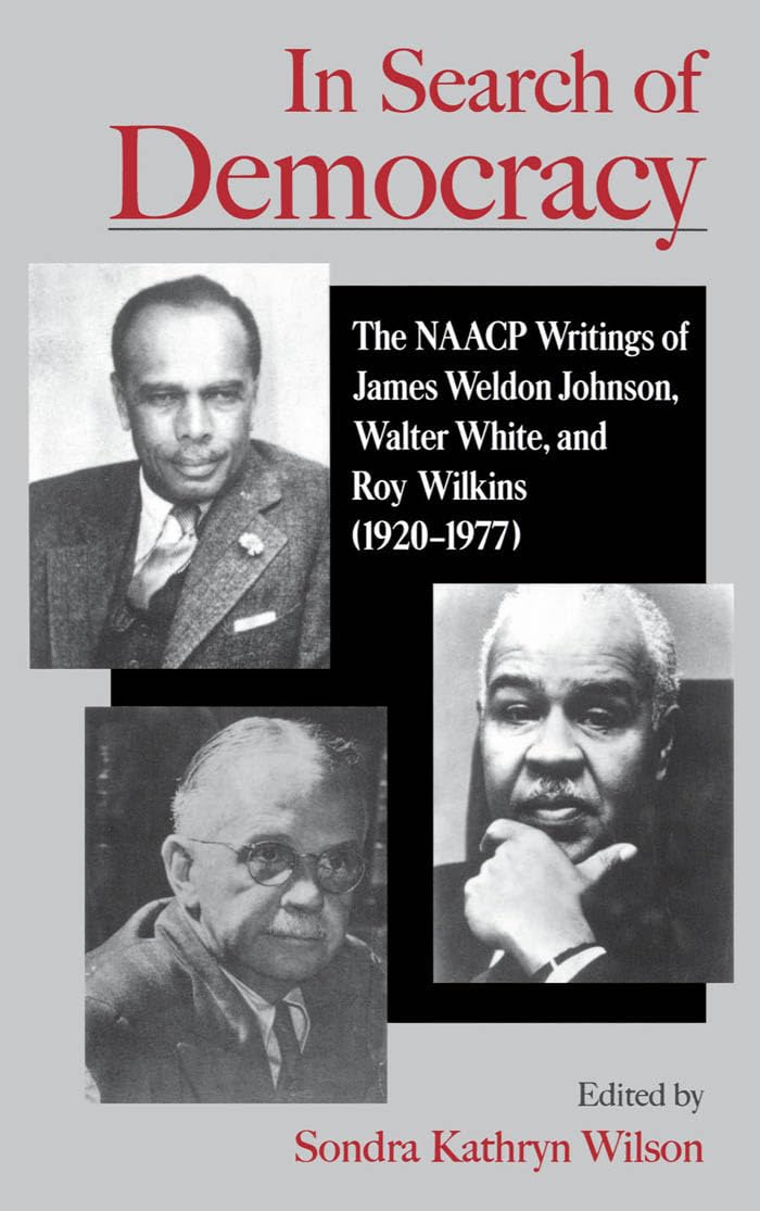 In Search of Democracy: The NAACP Writings of James Weldon Johnson, Walter White, and Roy Wilkins (19201977),Used